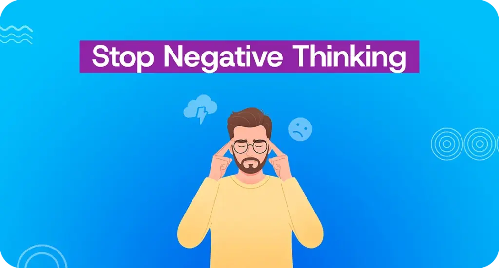 How to Stop Negative Thinking: Practical Tips That Really Work