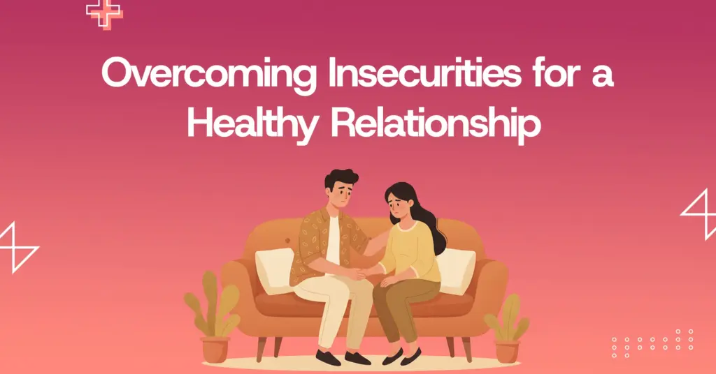 How to Stop Being Jealous and Overcome Insecurities in a Relationship | online counselling in kerala
