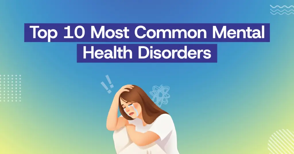 Top 10 Most Common Mental Health Disorders | online counselling in kerala