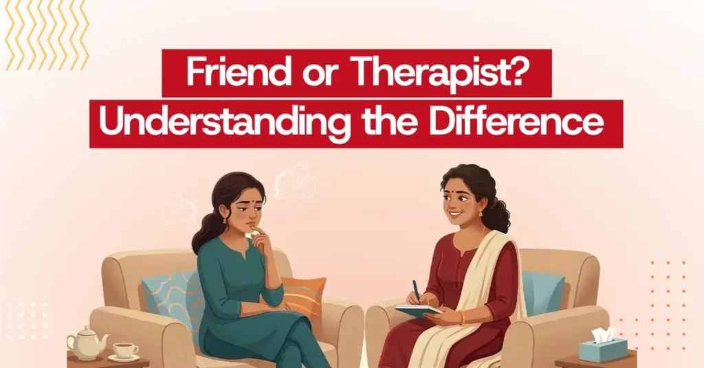 Talking to a Therapist vs Talking to a Friend: What’s the Difference?